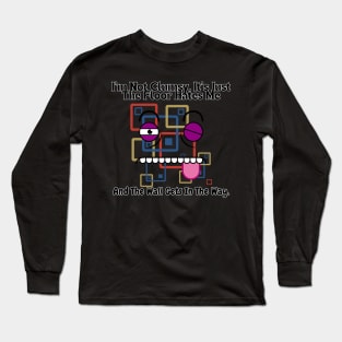 I'm not clumsy, it's just the floor hates me and the wall gets in the way Long Sleeve T-Shirt